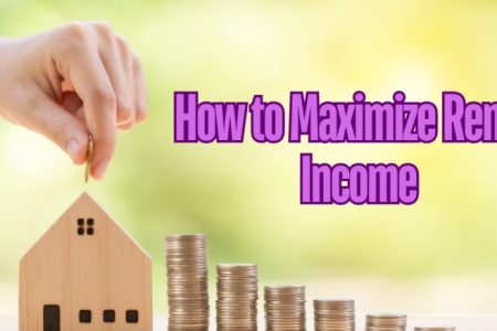 How to Maximize Rental Income